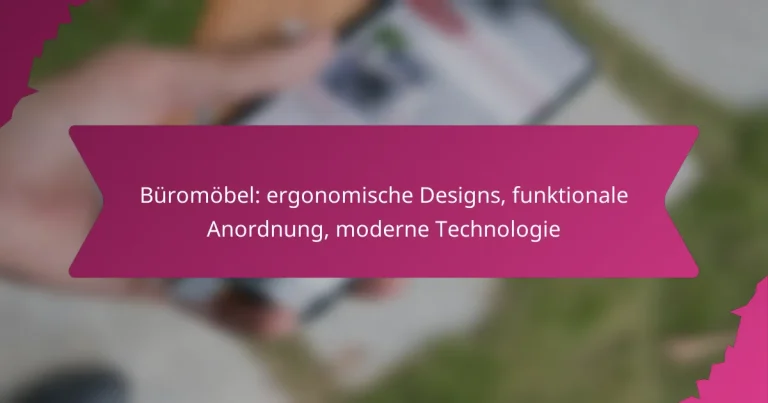 Büromöbel: ergonomische Designs, funktionale Anordnung, moderne Technologie