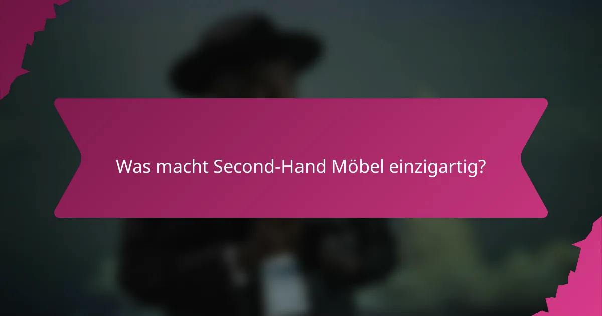 Was macht Second-Hand Möbel einzigartig?