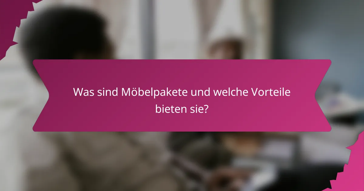 Was sind Möbelpakete und welche Vorteile bieten sie?