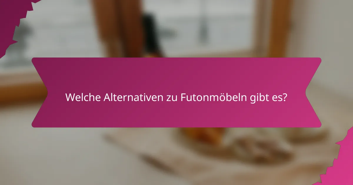 Welche Alternativen zu Futonmöbeln gibt es?