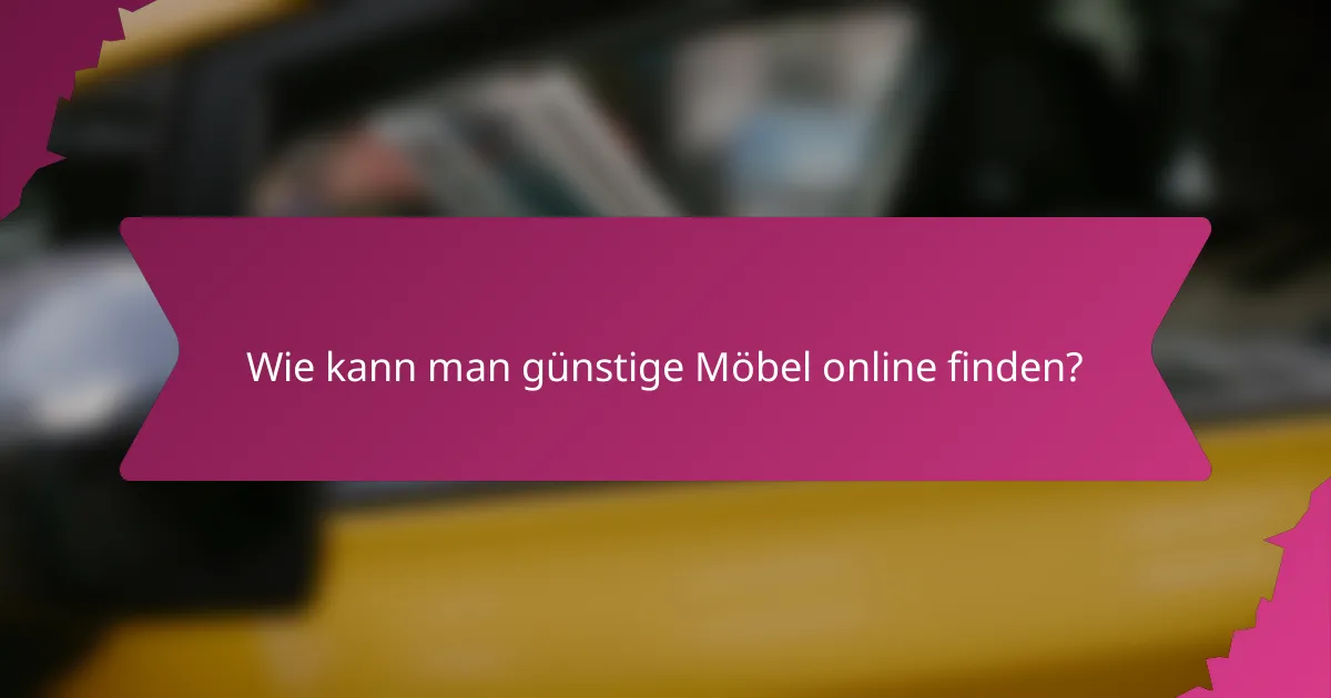 Wie kann man günstige Möbel online finden?
